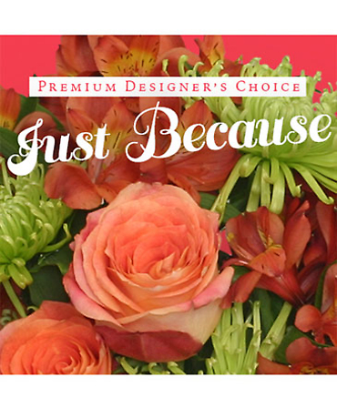 Just Because Flowers Designer\'s Choice